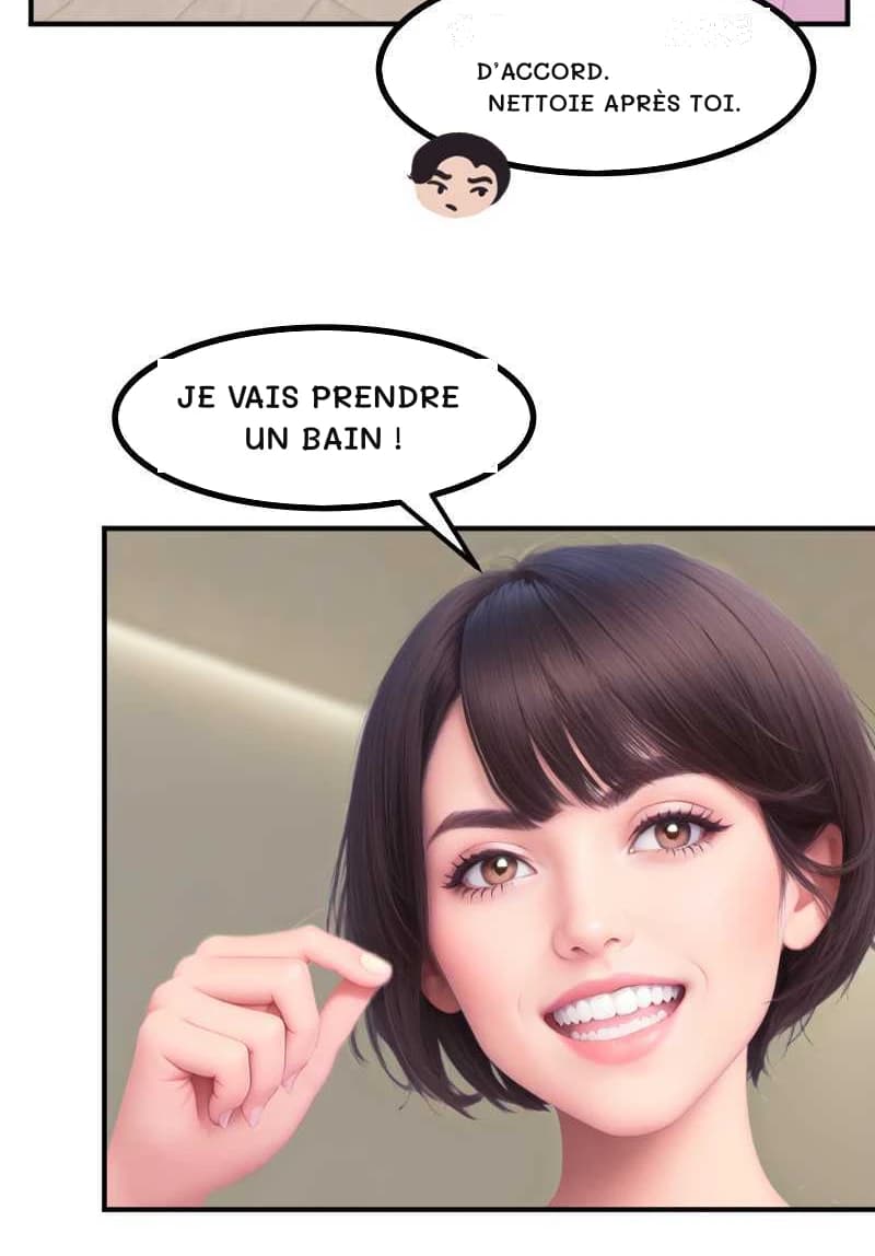D’ACCORD. NETTOIE APRÈS TOI.
JE VAIS PRENDRE UN BAIN !