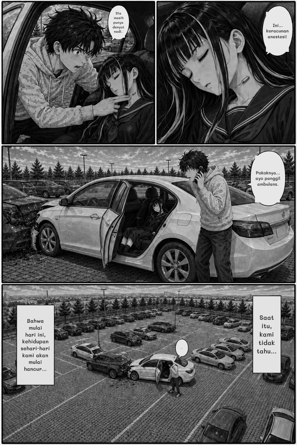 Dia masih punya denyut nadi.
Ini... keracunan anestesi!
Pokoknya... ayo panggil ambulans.
Saat itu, kami tidak tahu...
Bahwa mulai hari ini, kehidupan sehari-hari kami akan mulai hancur...
...