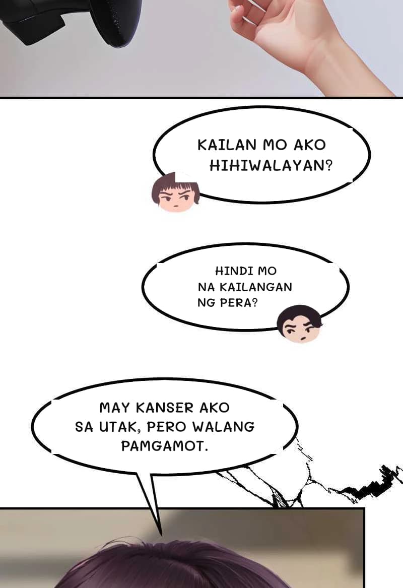 KAILAN MO AKO HIHIWALAYAN?
HINDI MO NA KAILANGAN NG PERA?
MAY KANSER AKO SA UTAK, PERO WALANG PAMGAMOT.