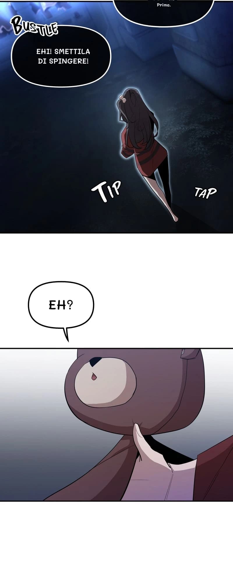 Prima.
Ehi! Smettila di spingere!
Eh?
