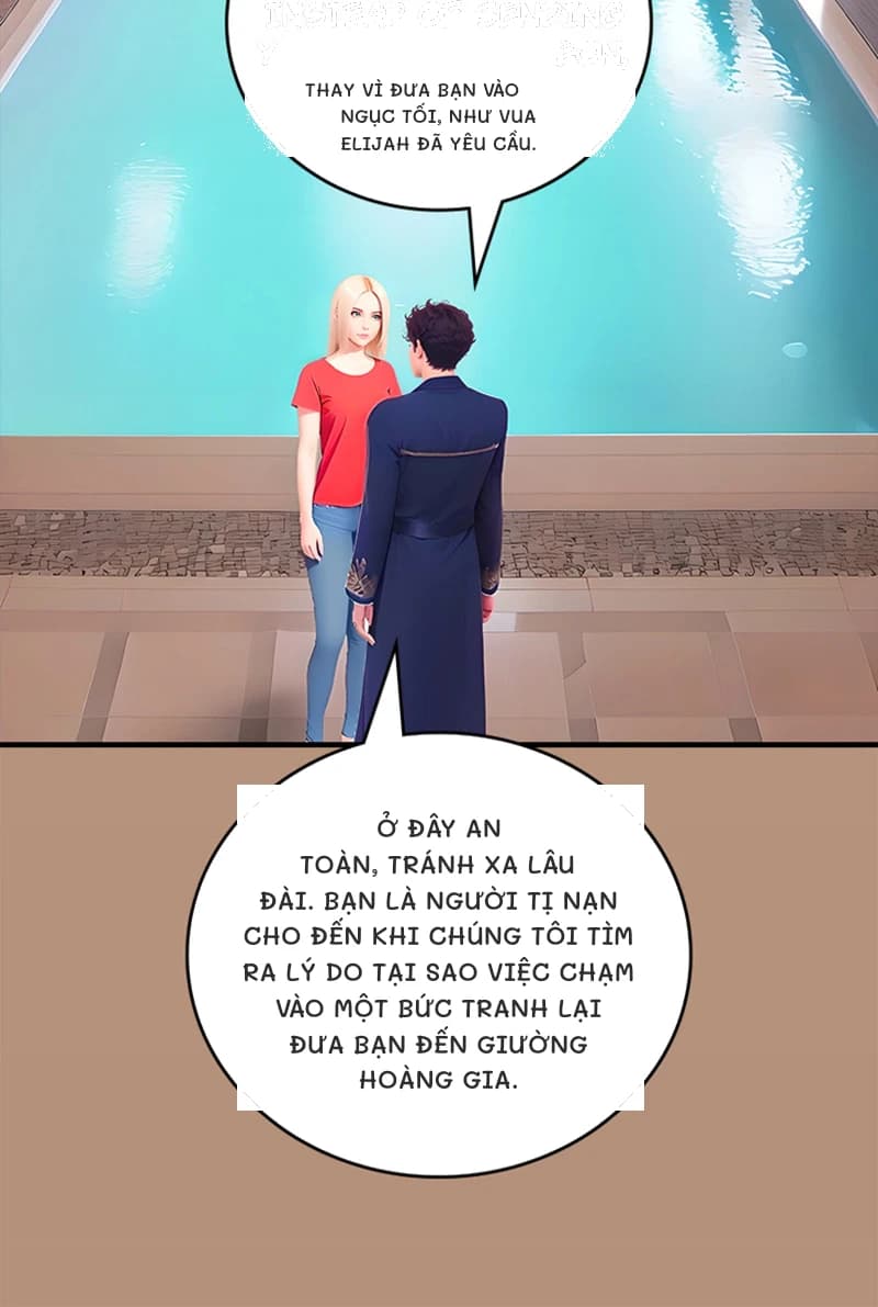 Thay vì đưa bạn vào ngục tối, như vua Elijah đã yêu cầu.
Ở đây an toàn, tránh xa lâu đài. Bạn là người tị nạn cho đến khi chúng tôi tìm ra lý do tại sao việc chạm vào một bức tranh lại đưa bạn đến giường hoàng gia.
