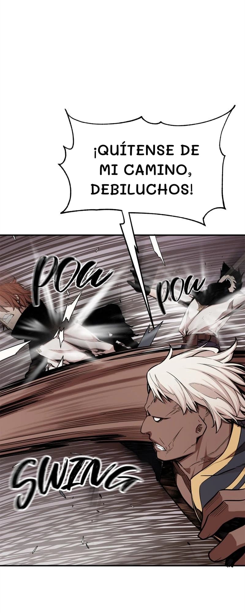 ¡Quítense de mi camino, debiluchos!