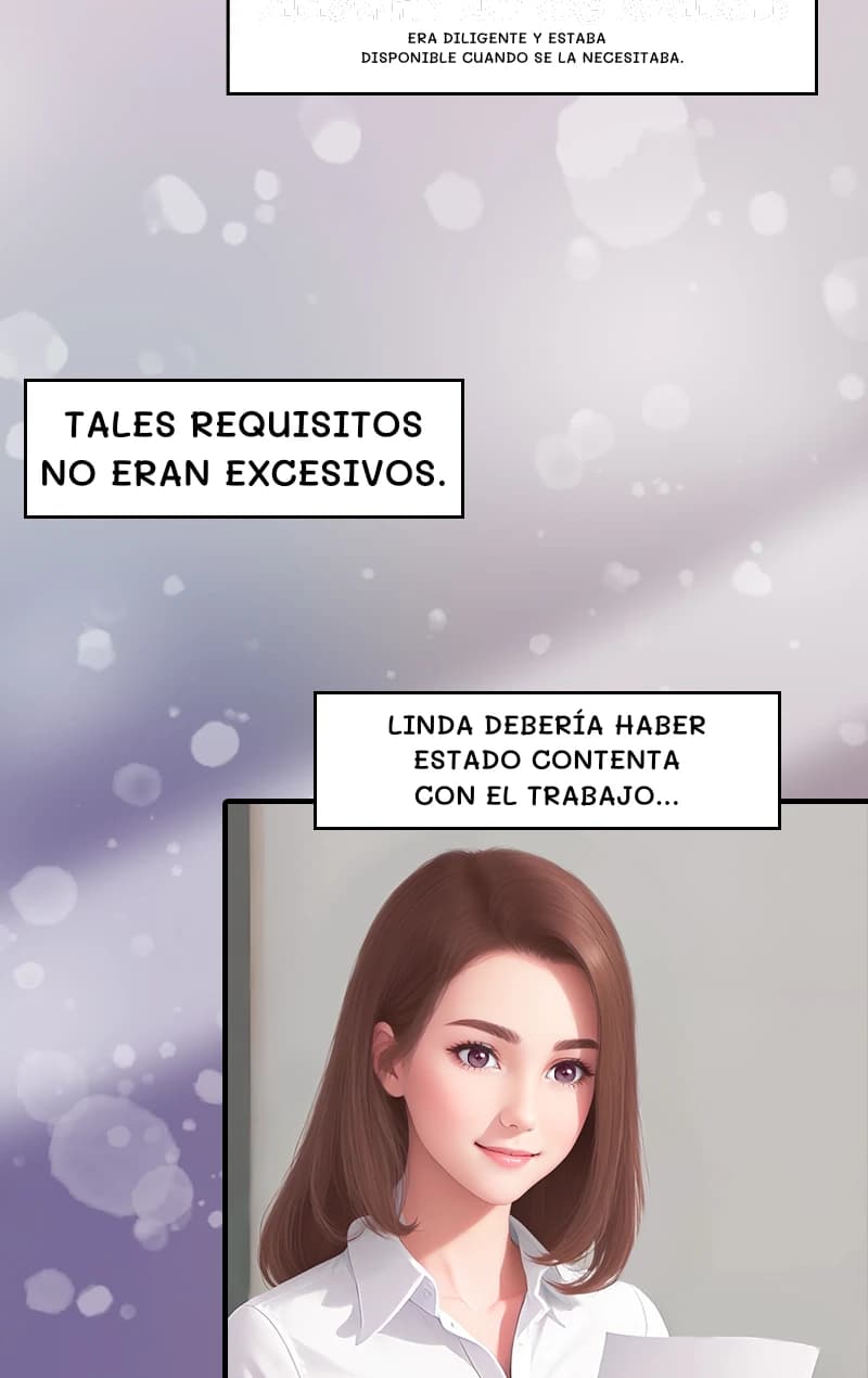 Era diligente y estaba disponible cuando se la necesitaba.
Tales requisitos no eran excesivos.
Linda debería haber estado contenta con el trabajo...