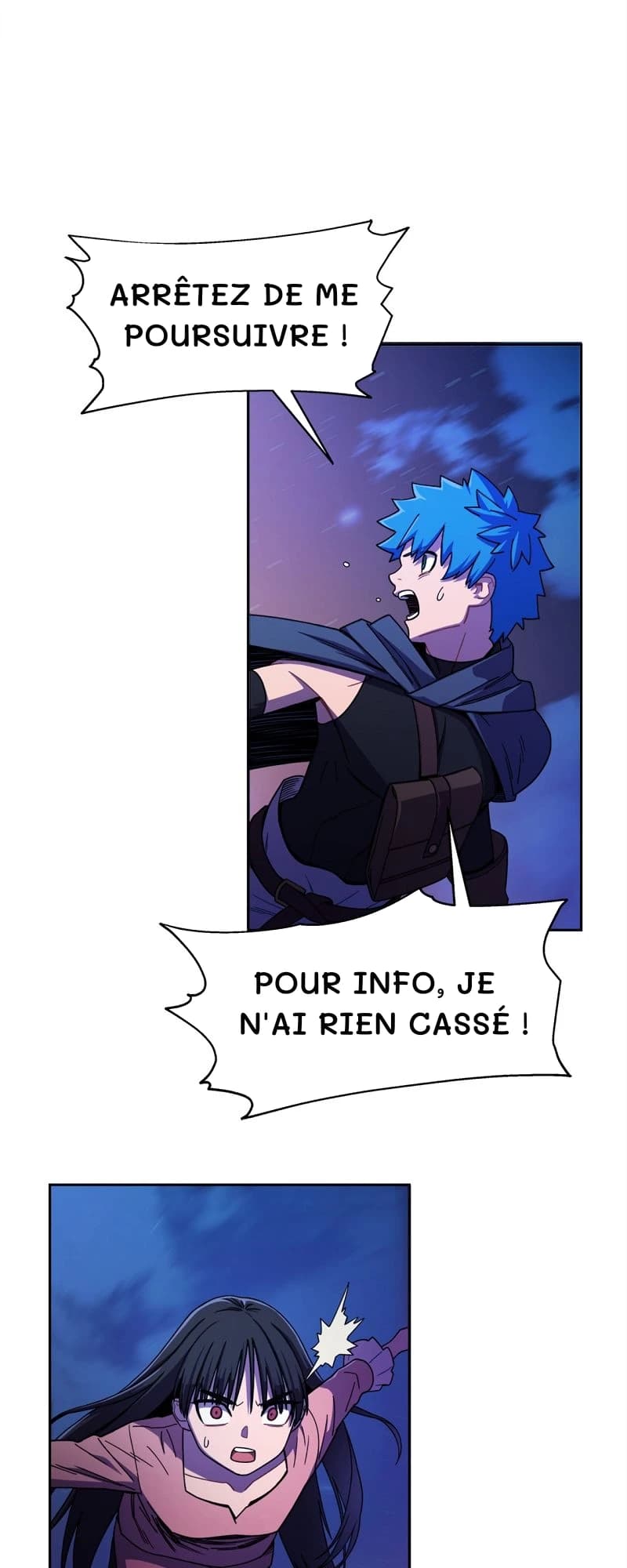 Arrêtez de me poursuivre !
Pour info, je n'ai rien cassé !