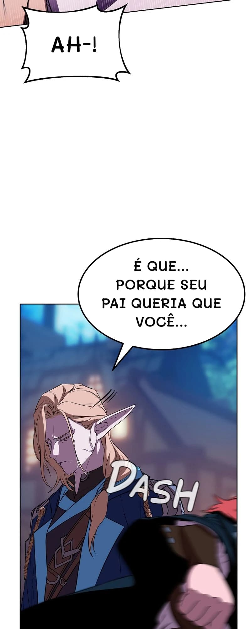 Ah-!
É que... Porque seu pai queria que você...