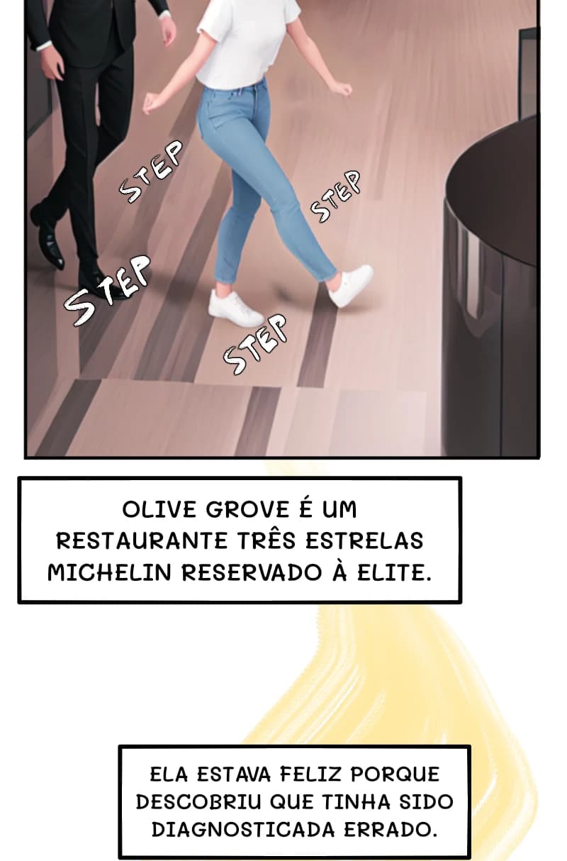 OLIVE GROVE É UM RESTAURANTE TRÊS ESTRELAS MICHELIN RESERVADO À ELITE.
ELA ESTAVA FELIZ PORQUE DESCOBRIU QUE TINHA SIDO DIAGNOSTICADA ERRADO.