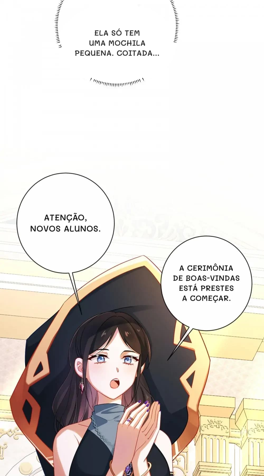 Ela só tem uma mochila pequena. Coitada...
Atenção, novos alunos.
A cerimônia de boas-vindas está prestes a começar.