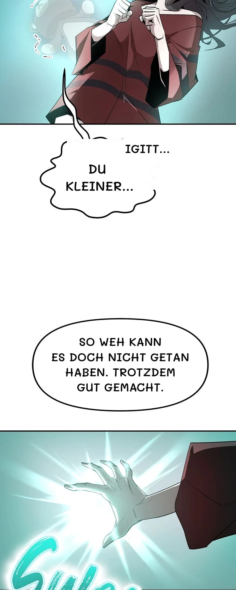 Du kleiner...
Igitt...
So weh kann es doch nicht getan haben. Trotzdem gut gemacht.