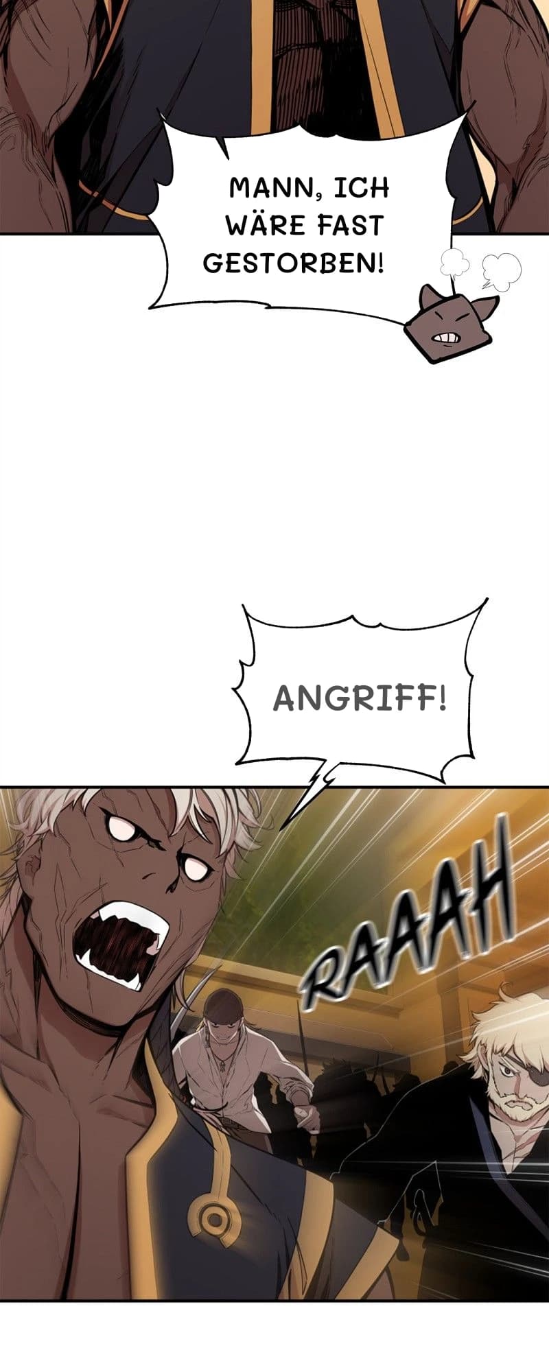 Mann, ich wäre fast gestorben!
Angriff!