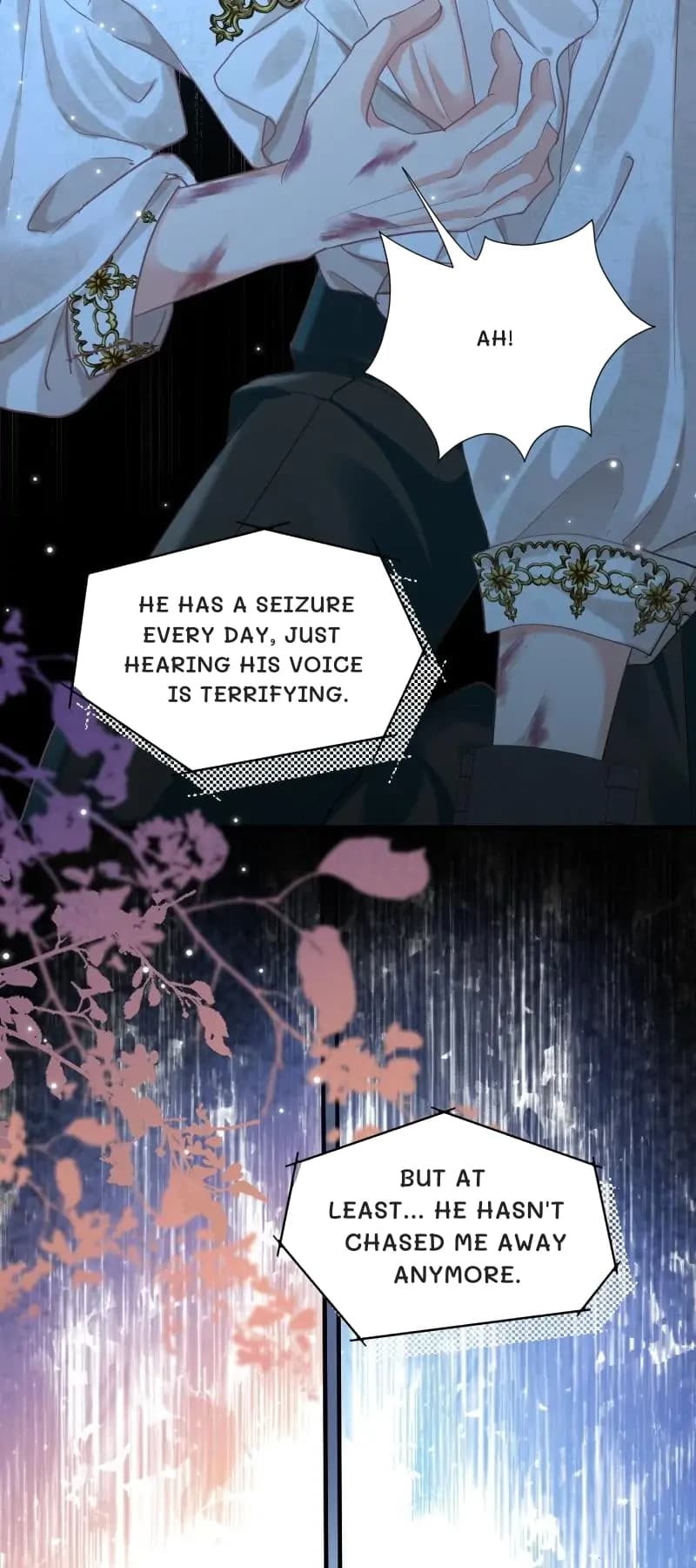 Ah!
He has a seizure every day, just hearing his voice is terrifying.
But at least... He hasn't chased me away anymore.