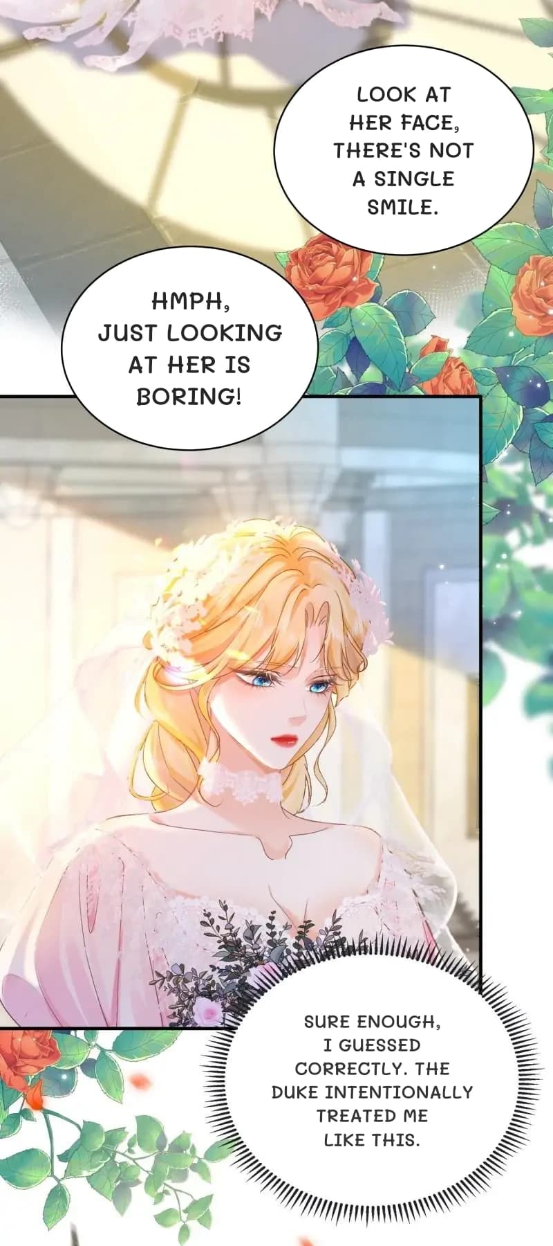 Look at her face, there's not a single smile.
Hmph, just looking at her is boring!
Sure enough, I guessed correctly. The Duke intentionally treated me like this.