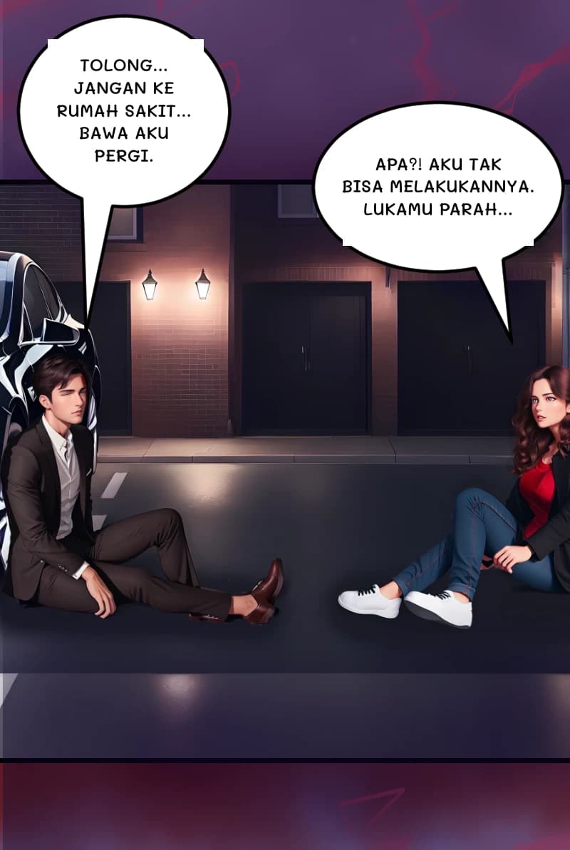TOLONG... JANGAN KE RUMAH SAKIT... BAWA AKU PERGI.
APA?! AKU TAK BISA MELAKUKANNYA. LUKAMU PARAH...