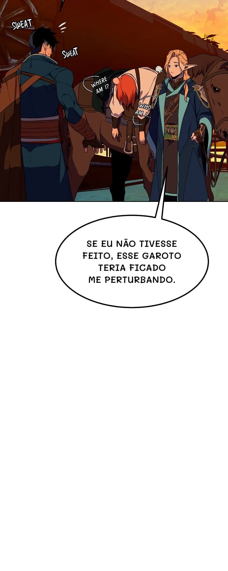 Se eu não tivesse feito, esse garoto teria ficado me perturbando.
