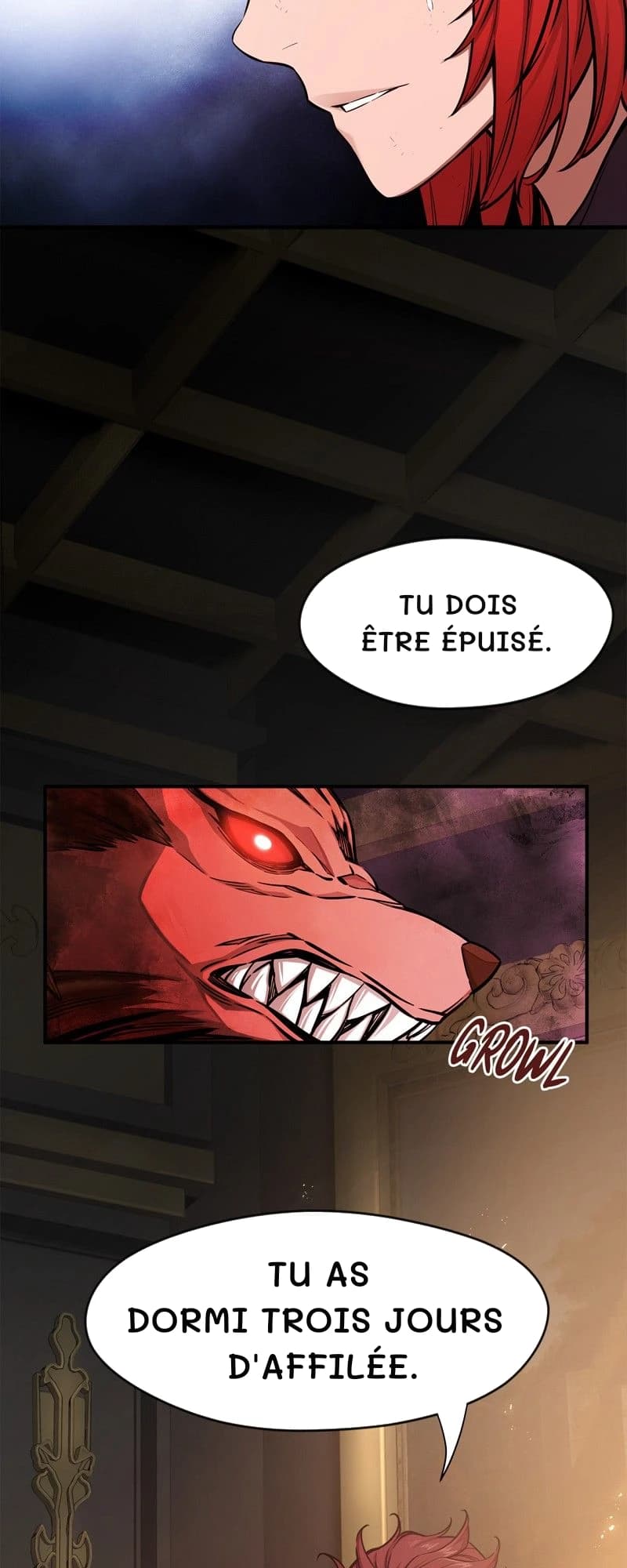 Tu dois être épuisé.
Tu as dormi trois jours d'affilée.