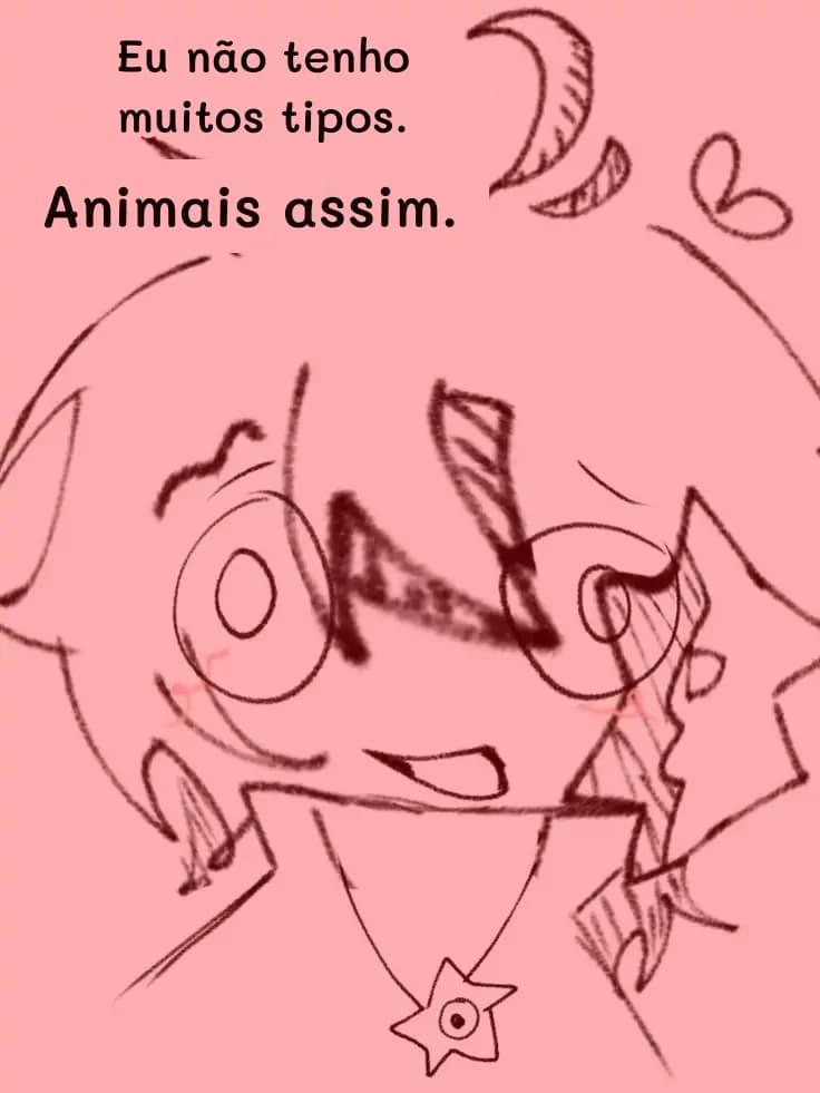 Eu não tenho muitos tipos.
Animais assim.
