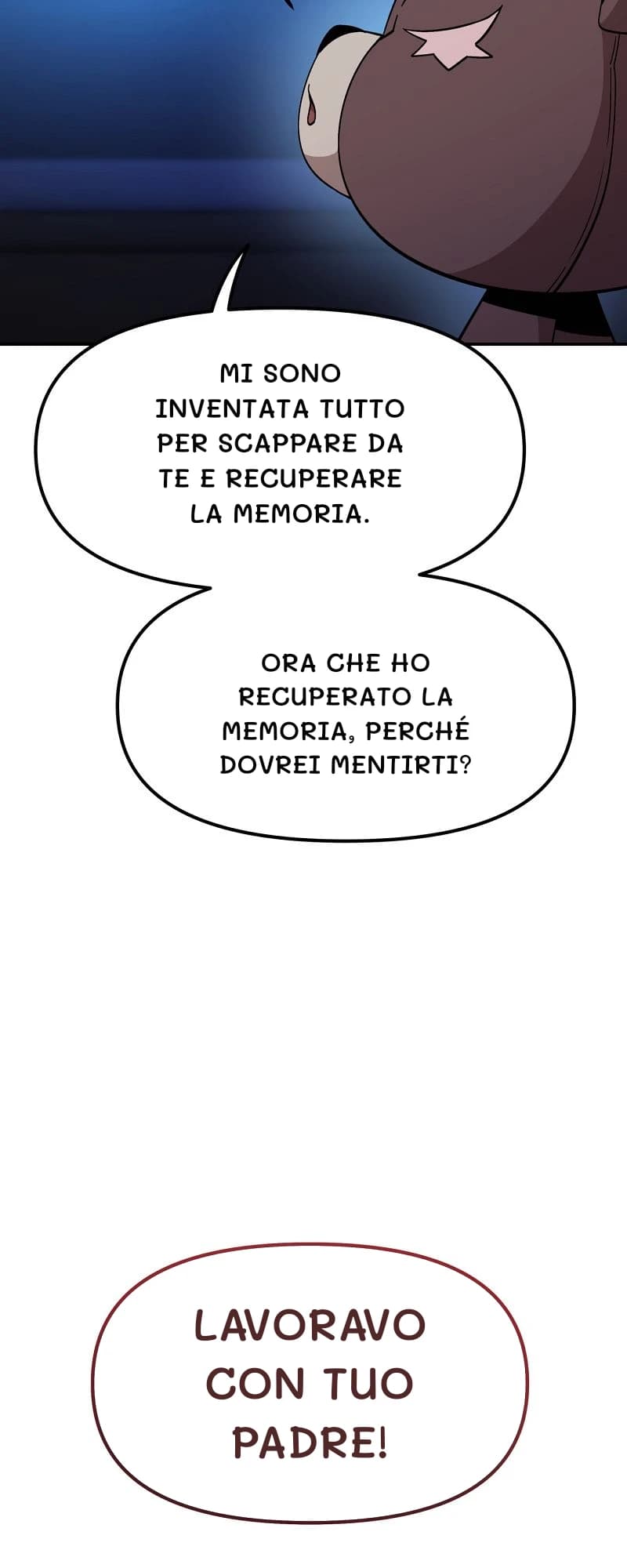 Mi sono inventata tutto per scappare da te e recuperare la memoria.
Ora che ho recuperato la memoria, perché dovrei mentirti?
Lavoravo con tuo padre!
