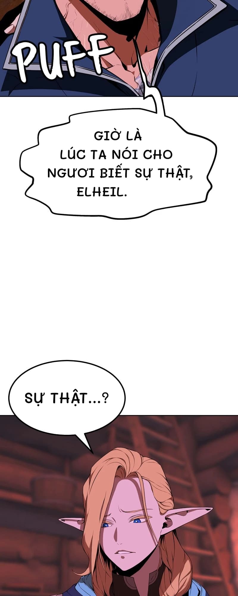 Giờ là lúc ta nói cho ngươi biết sự thật, elheil.
Sự thật...?