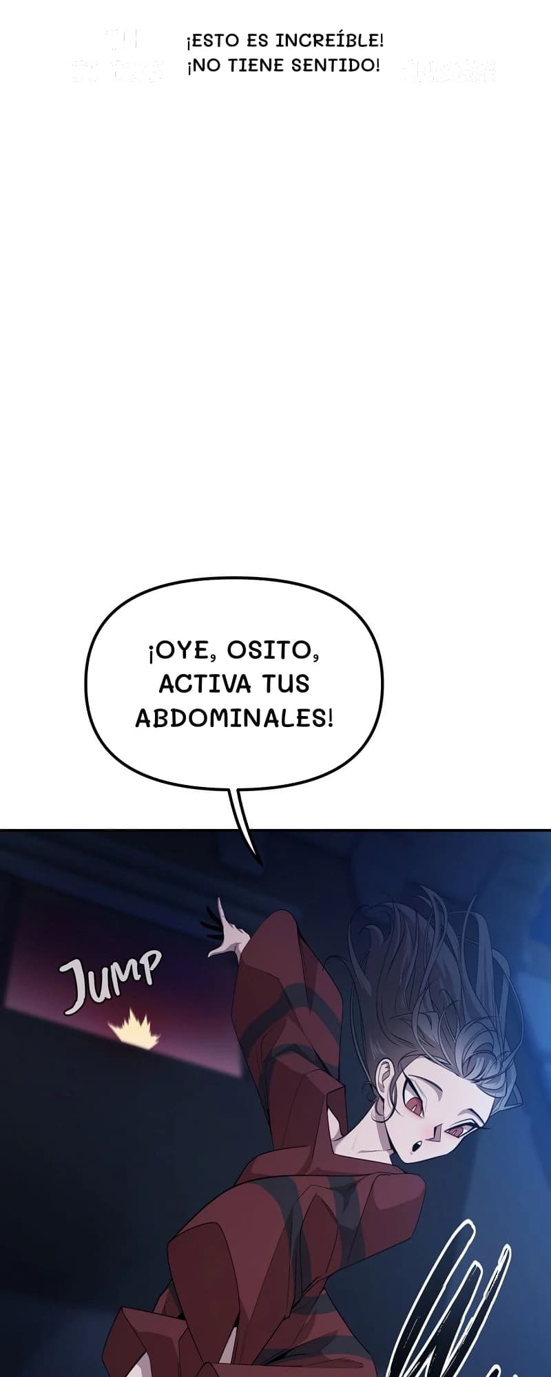 ¡Esto es increíble! ¡No tiene sentido!
¡Oye, osito, activa tus abdominales!