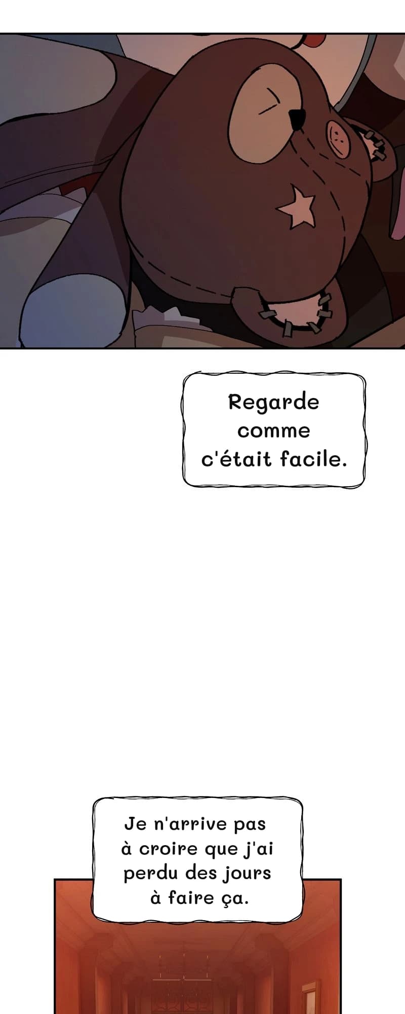Regarde comme c'était facile.
Je n'arrive pas à croire que j'ai perdu des jours à faire ça.