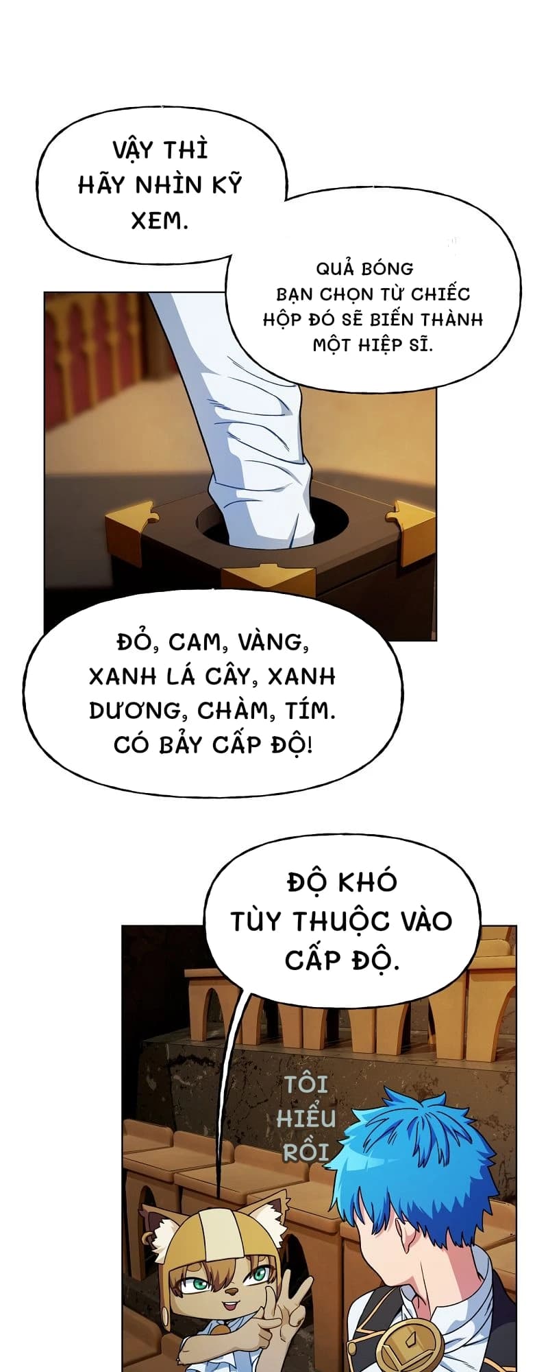 Vậy thì hãy nhìn kỹ xem.
Quả bóng bạn chọn từ chiếc hộp đó sẽ biến thành một hiệp sĩ.
Đỏ, cam, vàng, xanh lá cây, xanh dương, chàm, tím. Có bảy cấp độ!
Độ khó tùy thuộc vào cấp độ.
Tôi hiểu rồi