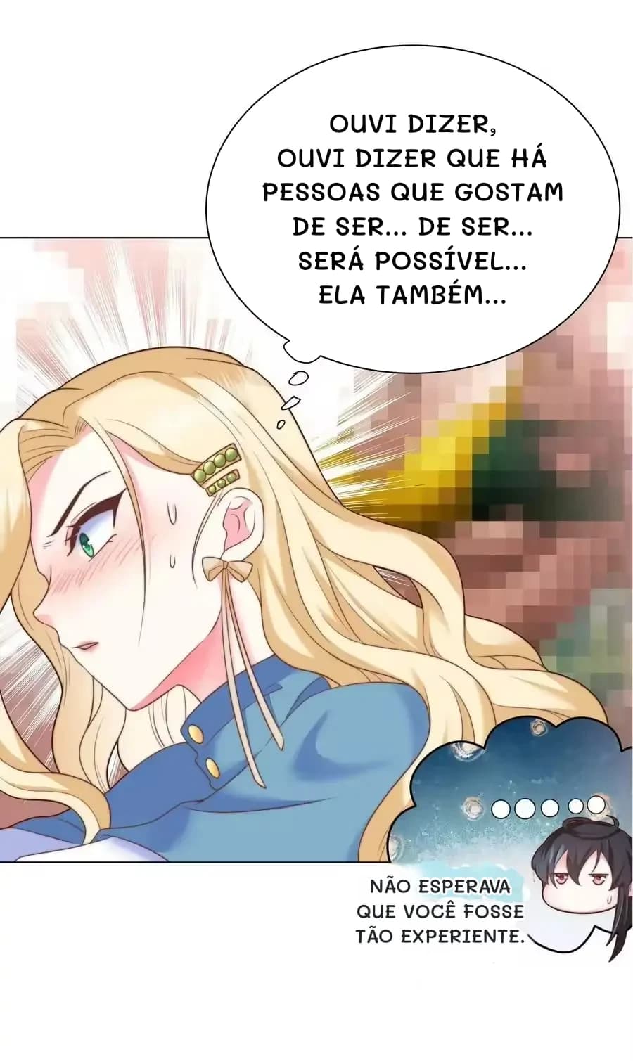 Ouvi dizer, ouvi dizer que há pessoas que gostam de ser... de ser... será possível... Ela também...
Não esperava que você fosse tão experiente.