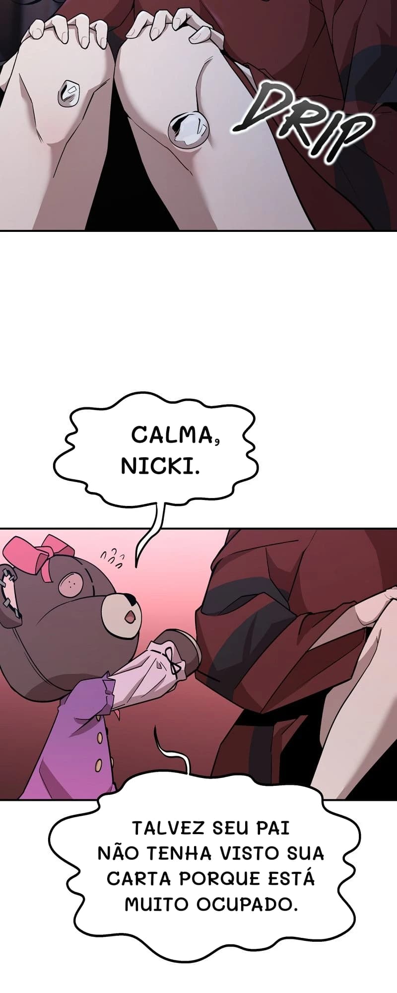 Calma, Nicki.
Talvez seu pai não tenha visto sua carta porque está muito ocupado.