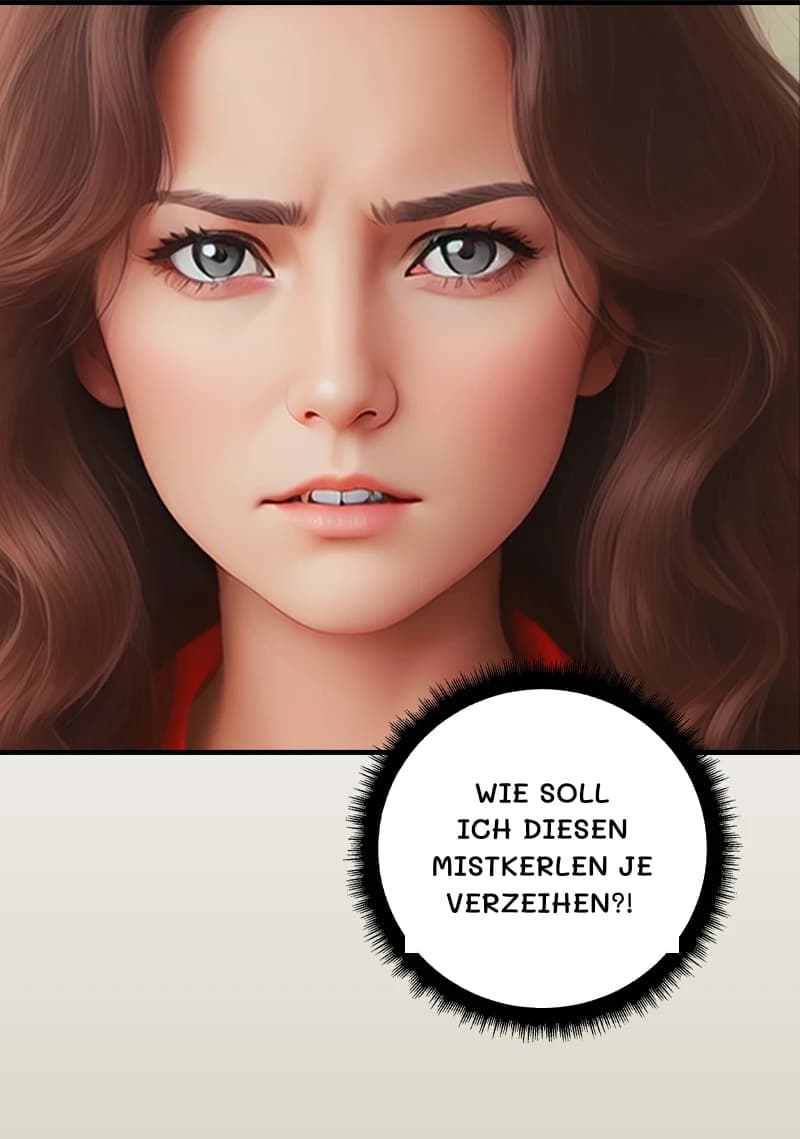 Wie soll ich diesen Mistkerlen je verzeihen?!