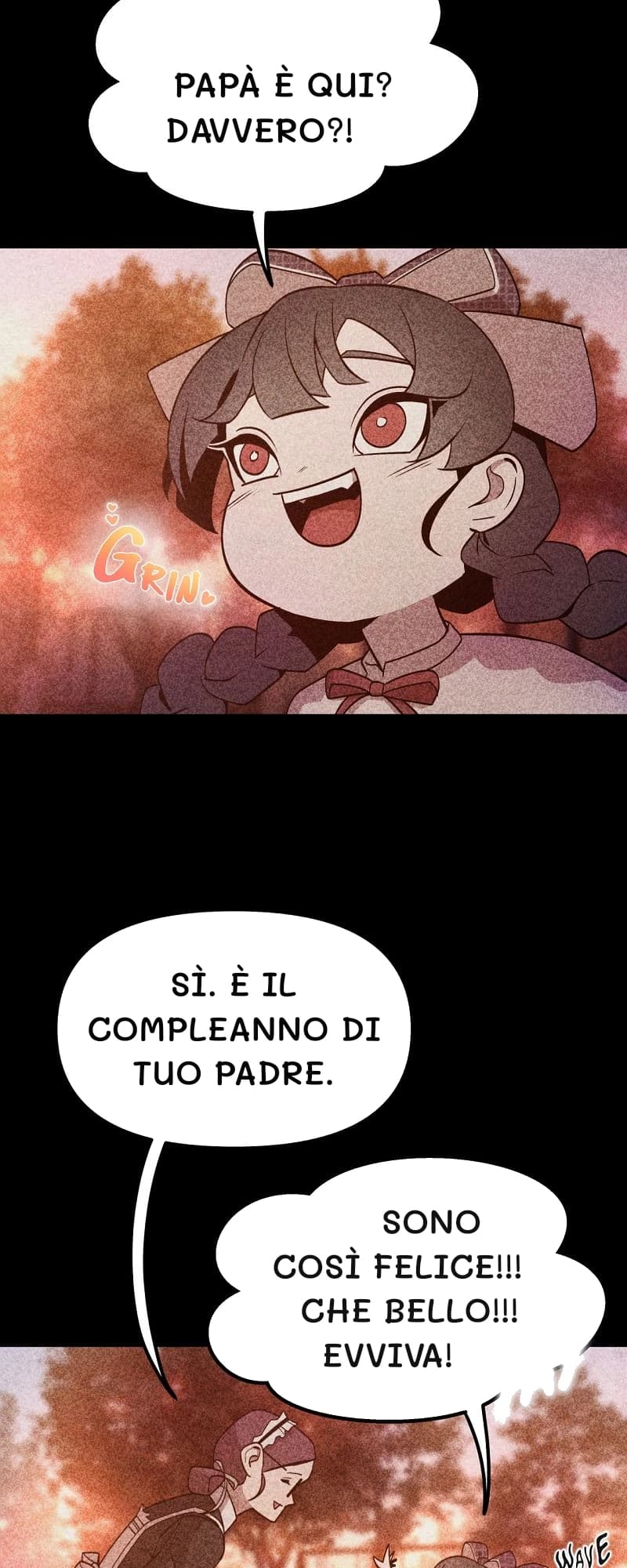 Papà è qui? Davvero?!
Sì. È il compleanno di tuo padre.
Sono così felice!!! Che bello!!! Evviva!