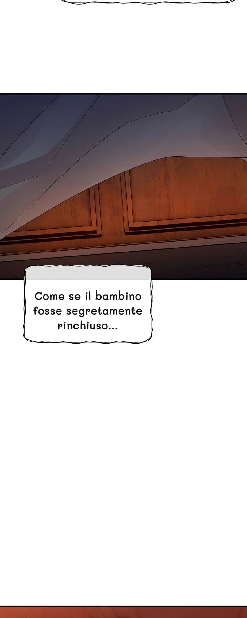 Come se il bambino fosse segretamente rinchiuso...