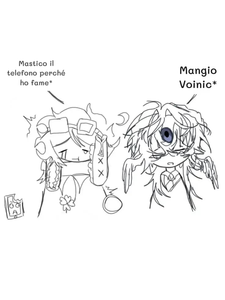 Mastico il telefono perché ho fame*
Mangio Voinic*