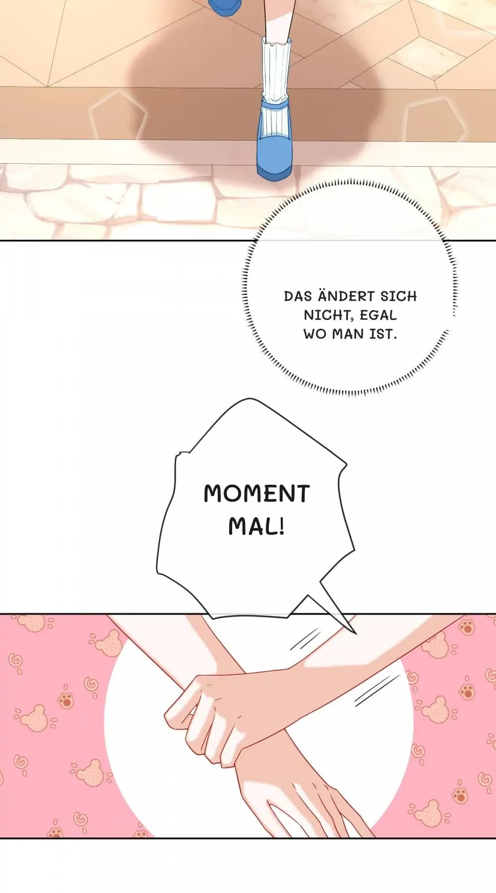 Das ändert sich nicht, egal wo man ist.
Moment mal!