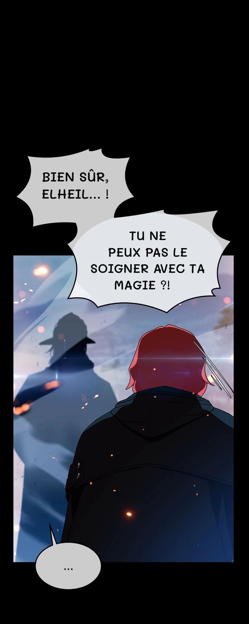 Bien sûr, Elheil… !
Tu ne peux pas le soigner avec ta magie ?!
…