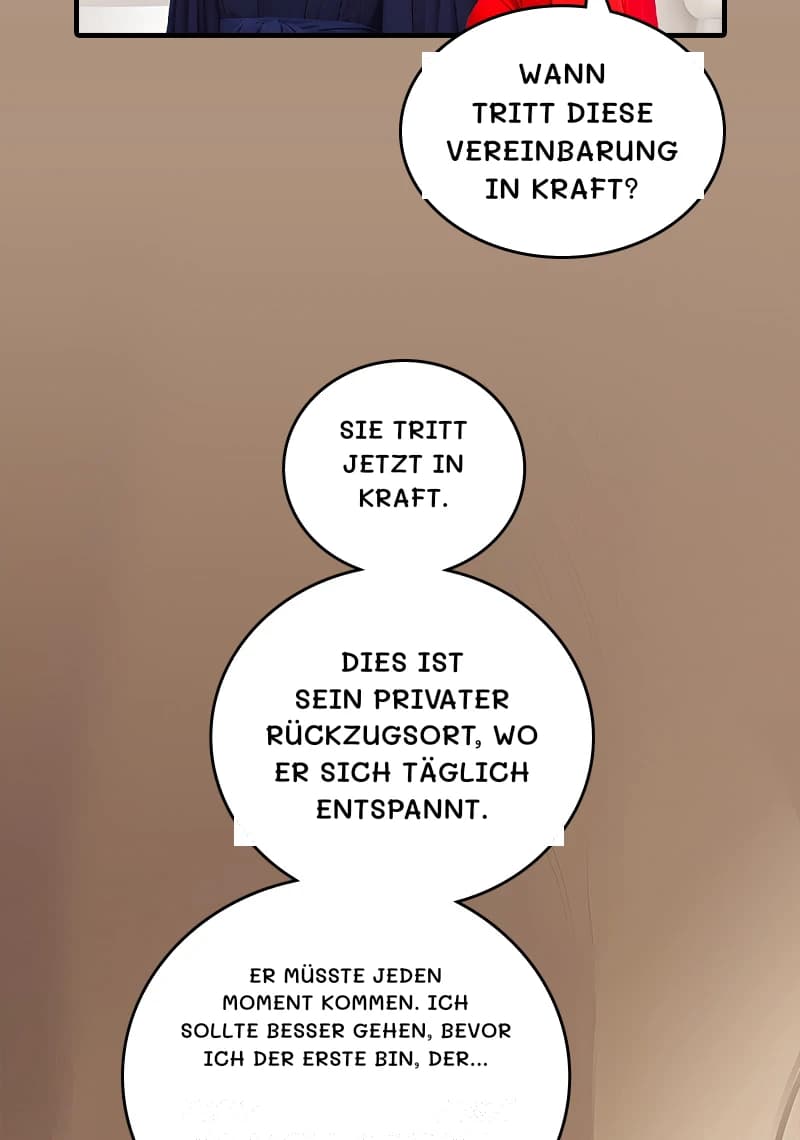 Wann tritt diese Vereinbarung in Kraft?
Sie tritt jetzt in Kraft.
Dies ist sein privater Rückzugsort, wo er sich täglich entspannt.
Er müsste jeden Moment kommen. Ich sollte besser gehen, bevor ich der Erste bin, der...