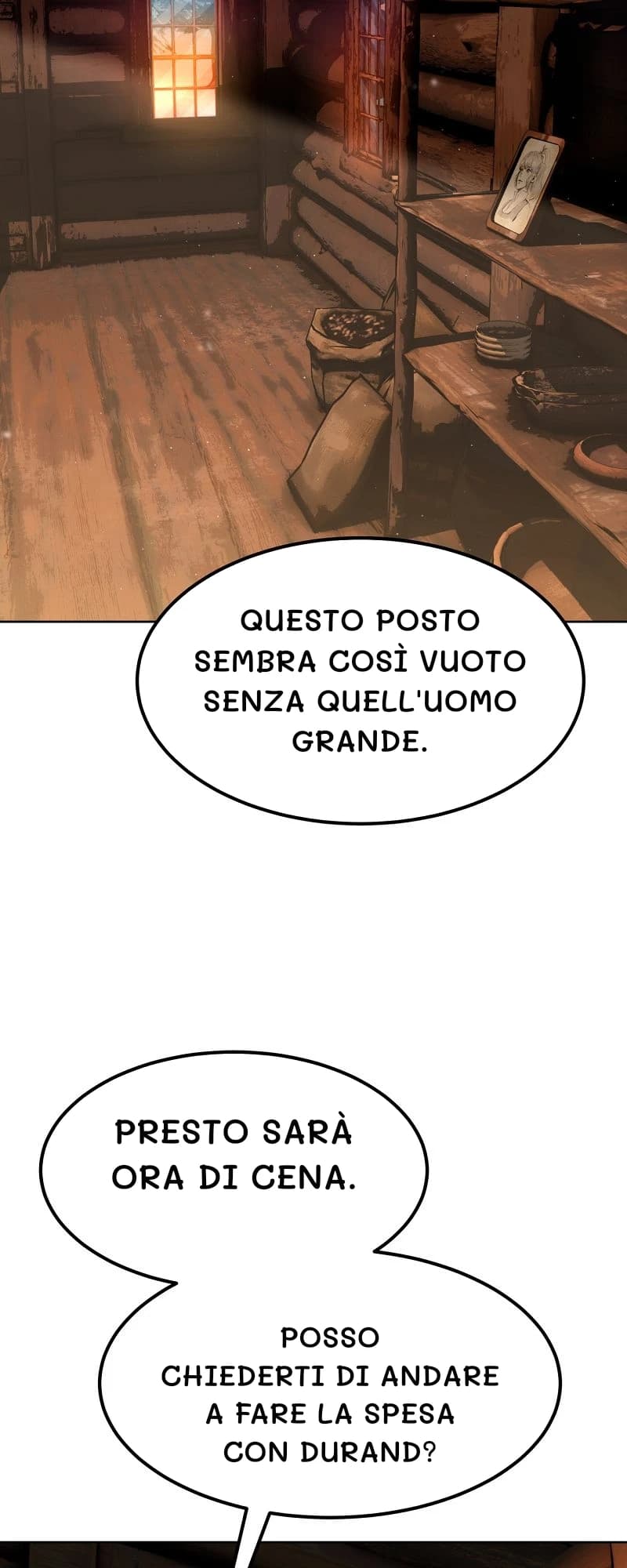 Questo posto sembra così vuoto senza quell'uomo grande.
Presto sarà ora di cena.
Posso chiederti di andare a fare la spesa con Durand?