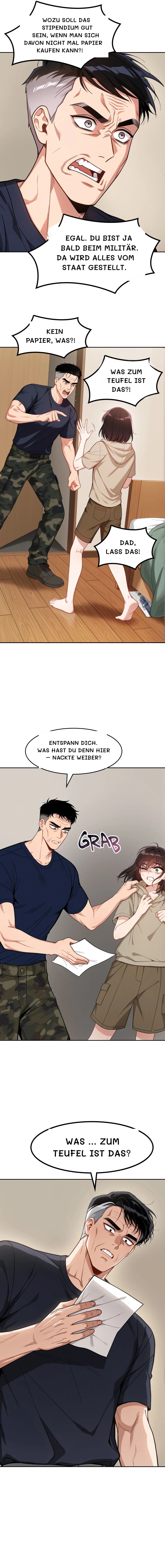 Wozu soll das Stipendium gut sein, wenn man sich davon nicht mal Papier kaufen kann?!
Egal. Du bist ja bald beim Militär. Da wird alles vom Staat gestellt.
Kein Papier, was?!
Was zum Teufel ist das?!
Dad, lass das!
Entspann dich. Was hast du denn hier – nackte Weiber?
Was … zum Teufel ist das?