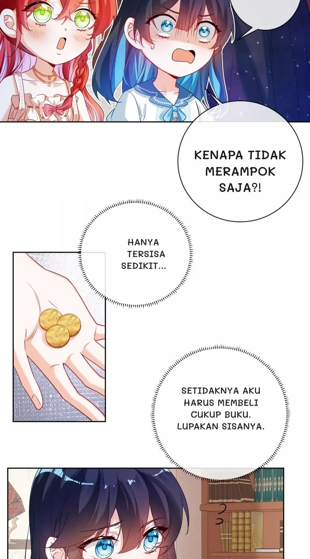 Kenapa tidak merampok saja?!
Hanya tersisa sedikit...
Setidaknya aku harus membeli cukup buku. Lupakan sisanya.