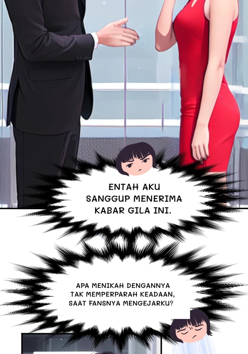 ENTAH AKU SANGGUP MENERIMA KABAR GILA INI.
Apa menikah dengannya tak memperparah keadaan, saat fansnya mengejarku?
