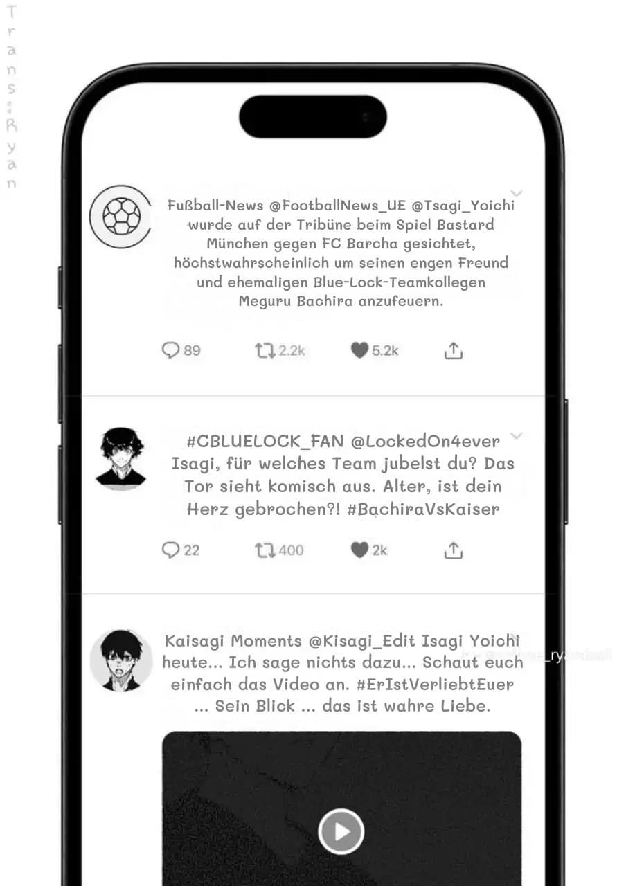 Fußball-News @FootballNews_UE @Tsagi_Yoichi wurde auf der Tribüne beim Spiel Bastard München gegen FC Barcha gesichtet, höchstwahrscheinlich um seinen engen Freund und ehemaligen Blue-Lock-Teamkollegen Meguru Bachira anzufeuern.
#CBLUELOCK_FAN @LockedOn4ever Isagi, für welches Team jubelst du? Das Tor sieht komisch aus. Alter, ist dein Herz gebrochen?! #BachiraVsKaiser
Kaisagi Moments @Kisagi_Edit Isagi Yoichi heute... Ich sage nichts dazu... Schaut euch einfach das Video an. #ErIstVerliebtEuer ... Sein Blick … das ist wahre Liebe.