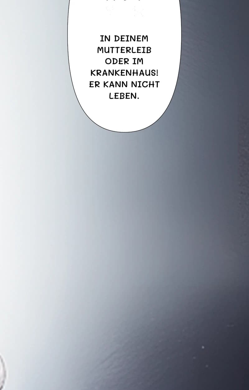 In deinem Mutterleib oder im Krankenhaus! Er kann nicht leben.