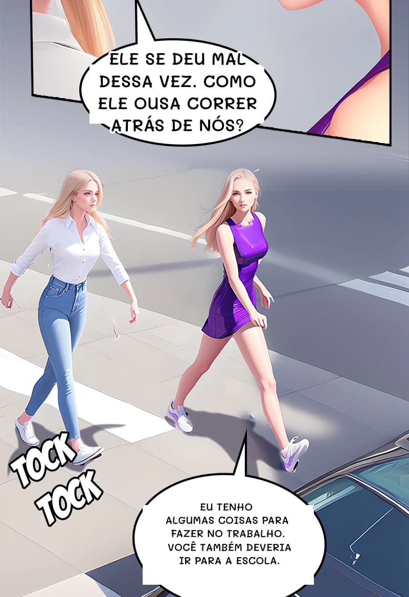 Ele se deu mal dessa vez. Como ele ousa correr atrás de nós?
Eu tenho algumas coisas para fazer no trabalho. Você também deveria ir para a escola.