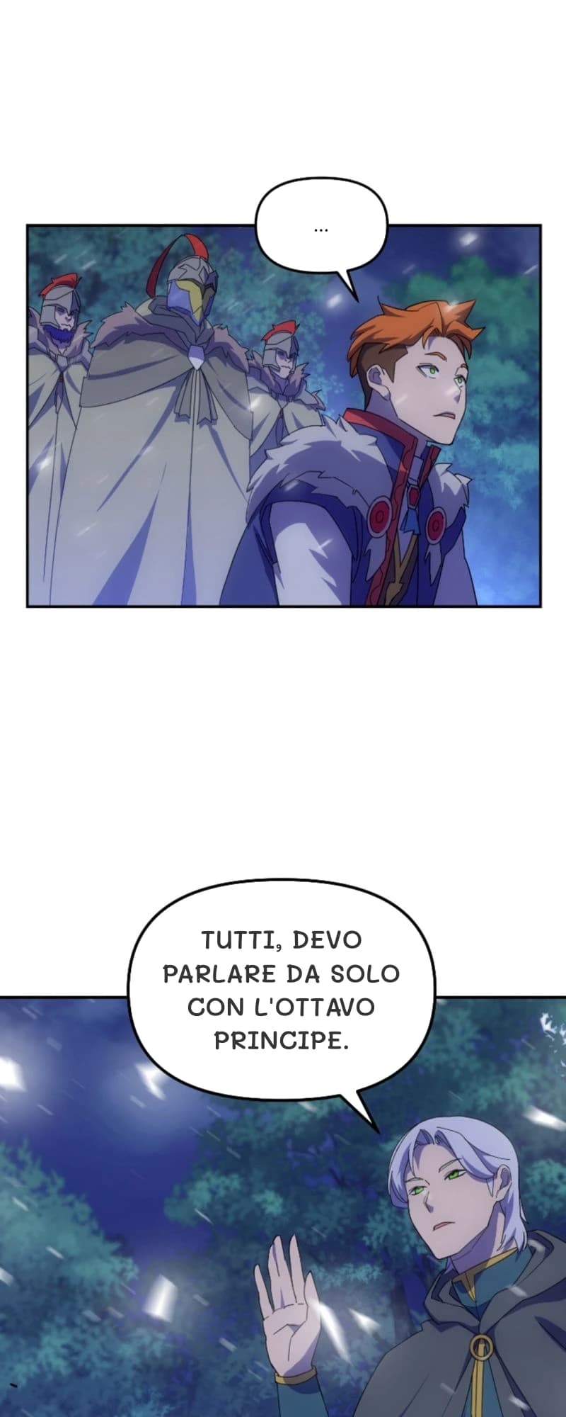 ...
Tutti, devo parlare da solo con l'ottavo principe.