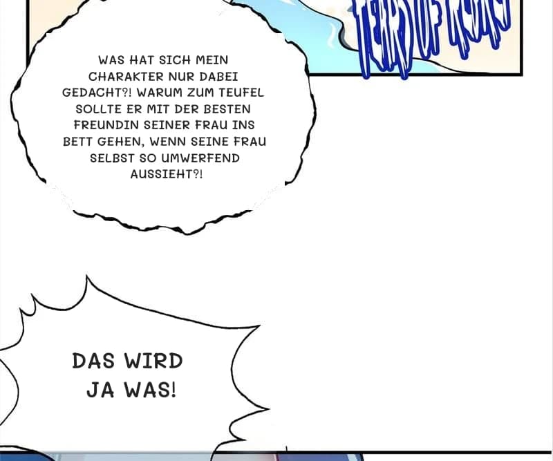 Was hat sich mein Charakter nur dabei gedacht?! Warum zum Teufel sollte er mit der besten Freundin seiner Frau ins Bett gehen, wenn seine Frau selbst so umwerfend aussieht?!
Das wird ja was!