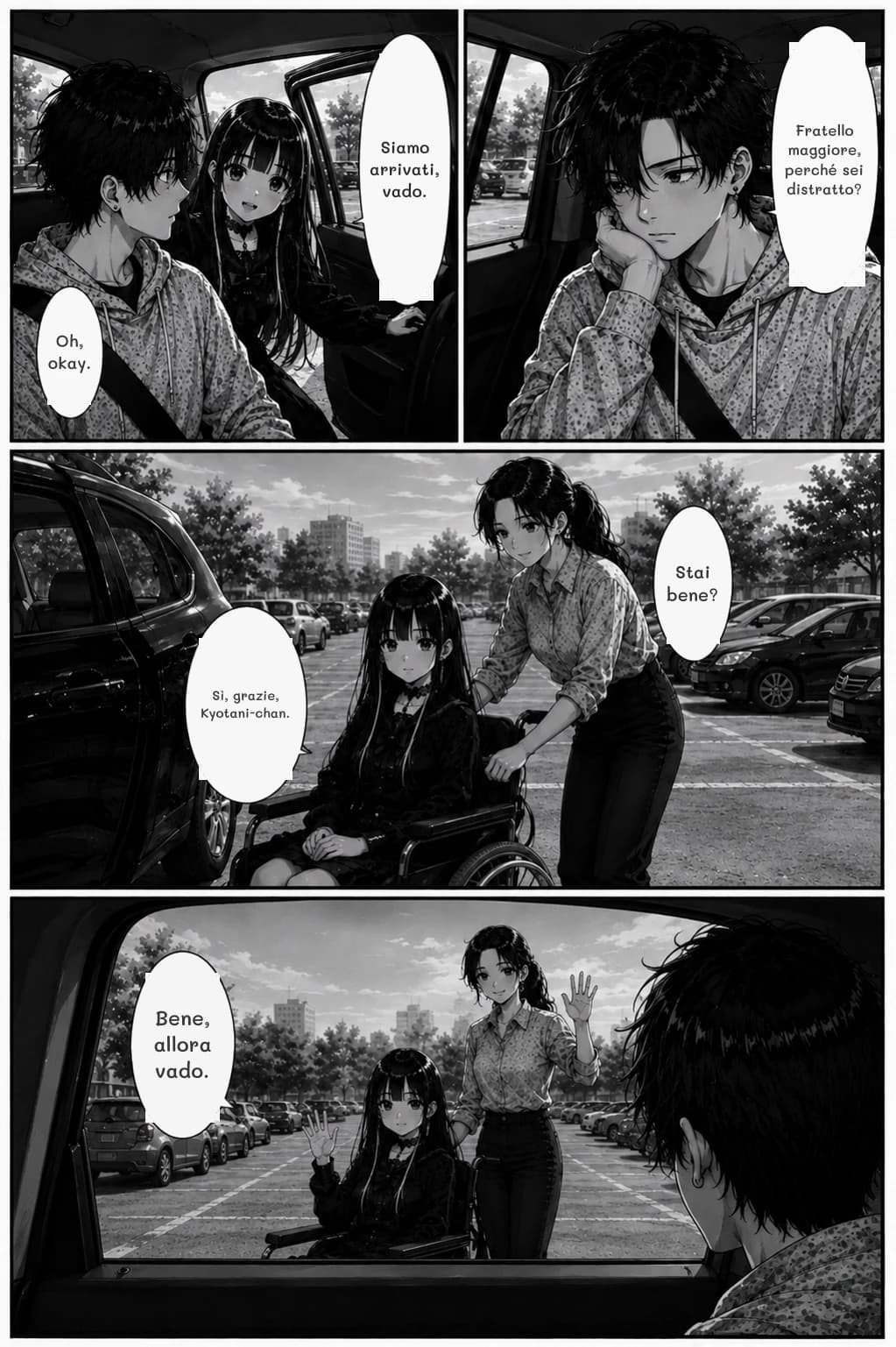 Fratello maggiore, perché sei distratto?
Siamo arrivati, vado.
Oh, okay.
Stai bene?
Sì, grazie, Kyotani-chan.
Bene, allora vado.