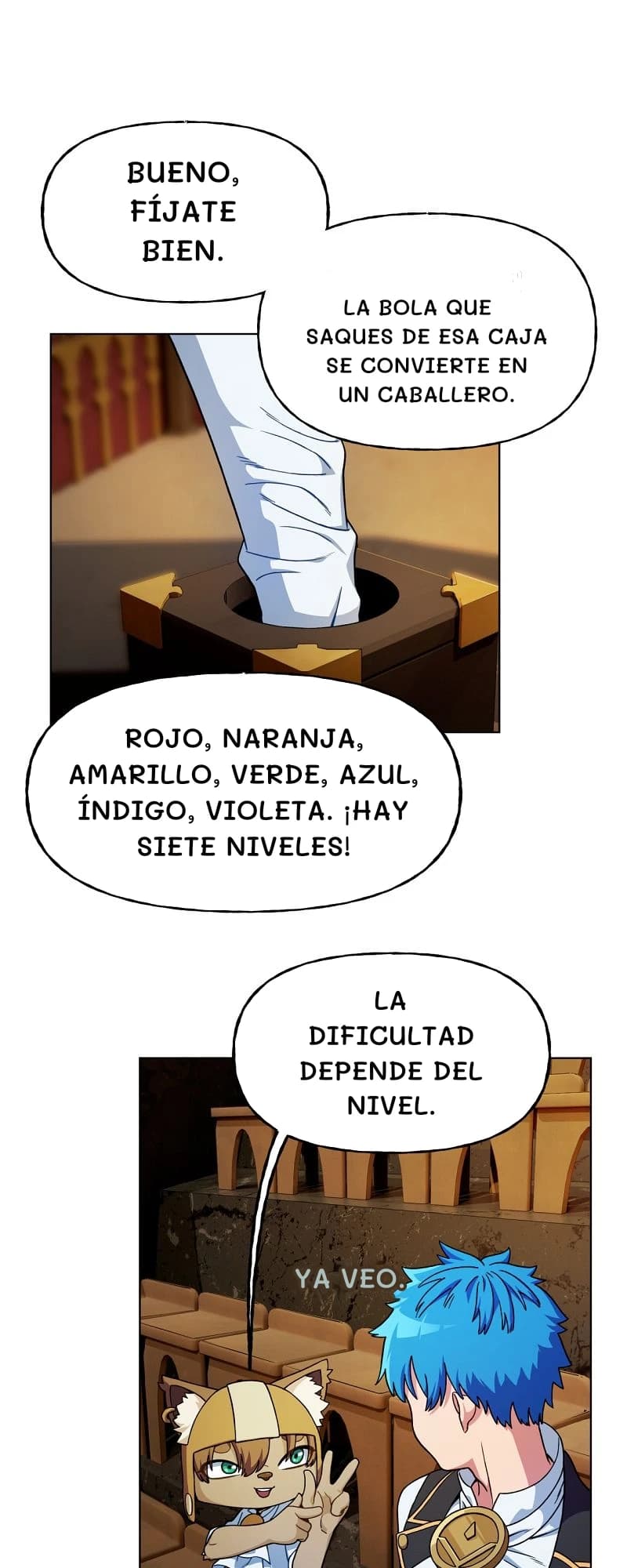 Bueno, fíjate bien.
La bola que saques de esa caja se convierte en un caballero.
Rojo, naranja, amarillo, verde, azul, índigo, violeta. ¡Hay siete niveles!
La dificultad depende del nivel.
Ya veo.