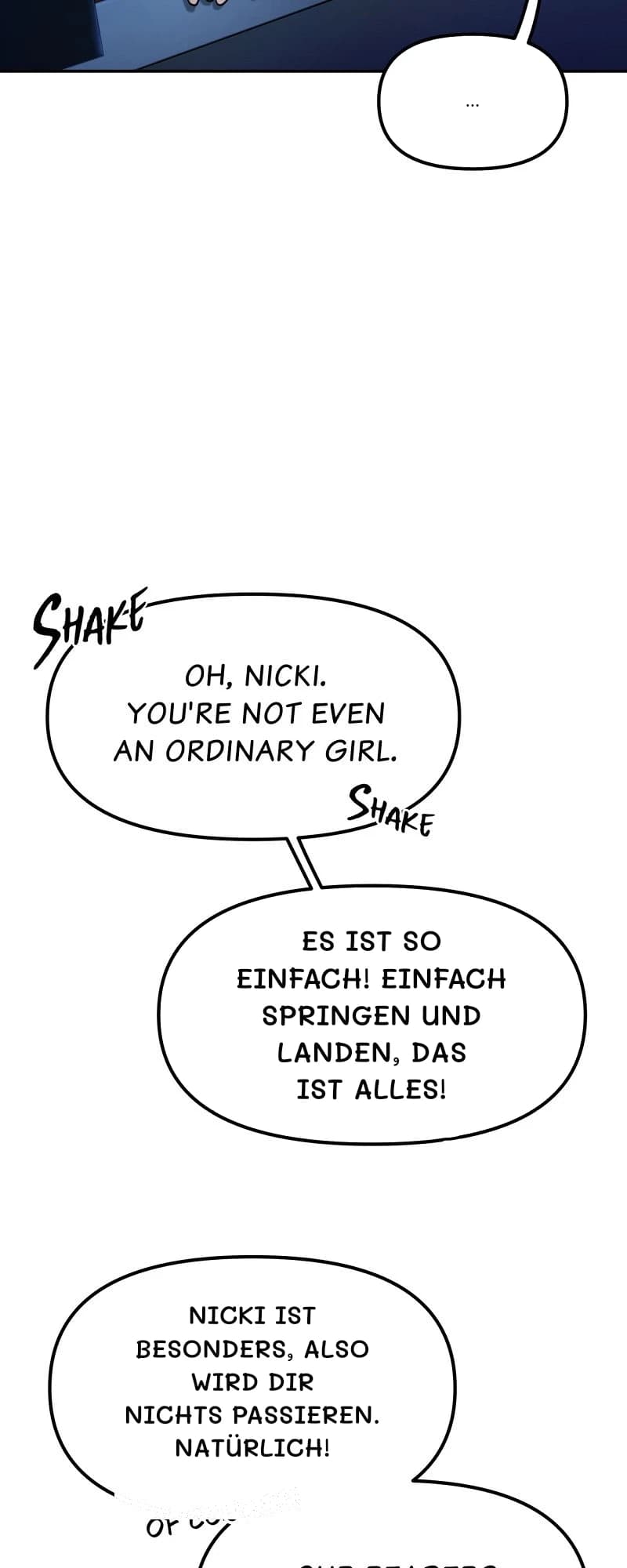 …
Es ist so einfach! Einfach springen und landen, das ist alles!
Nicki ist besonders, also wird dir nichts passieren. Natürlich!
