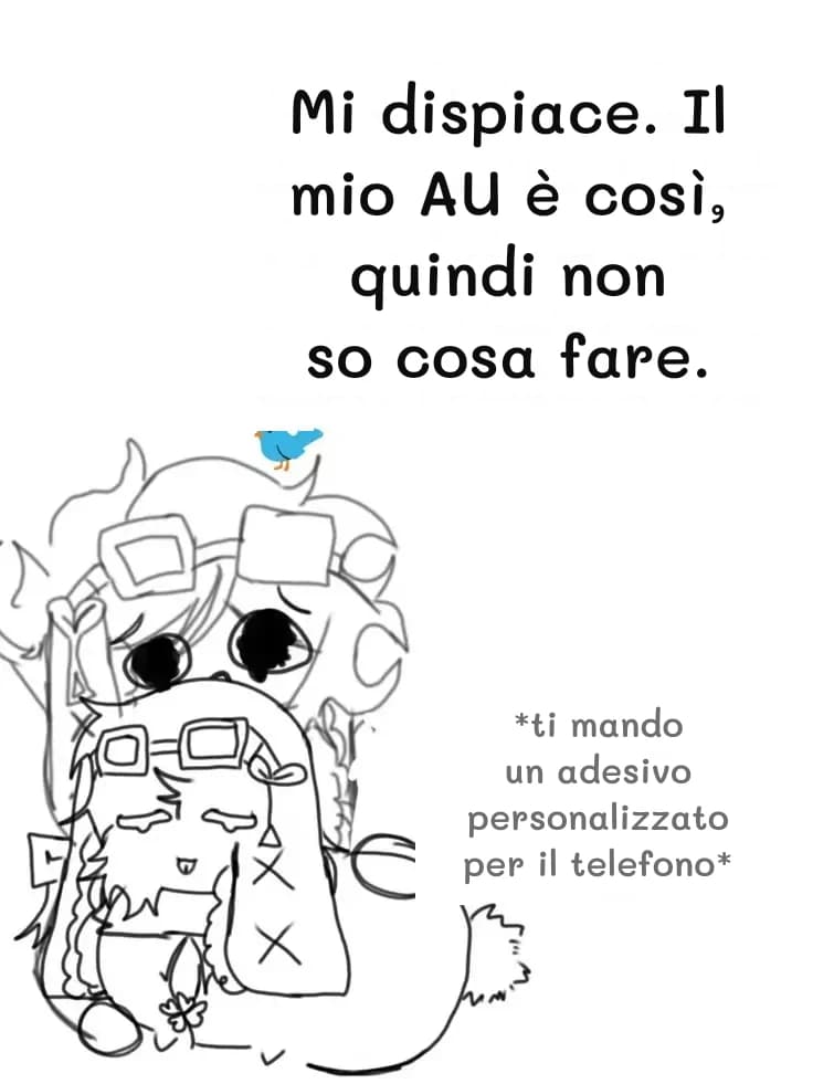 Mi dispiace. Il mio AU è così, quindi non so cosa fare.
*ti mando un adesivo personalizzato per il telefono*