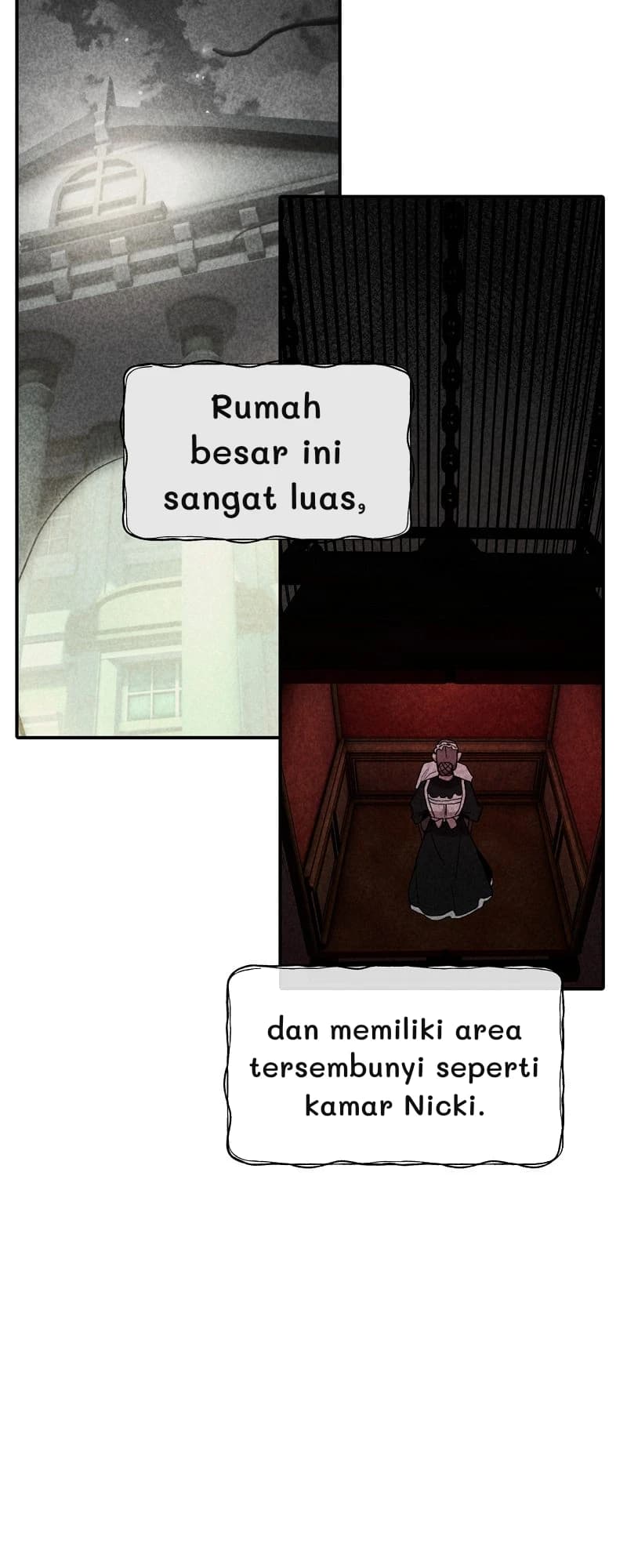 Rumah besar ini sangat luas,
dan memiliki area tersembunyi seperti kamar Nicki.