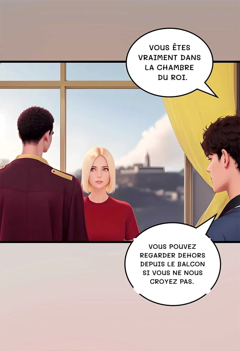 Vous êtes vraiment dans la chambre du roi.
Vous pouvez regarder dehors depuis le balcon si vous ne nous croyez pas.