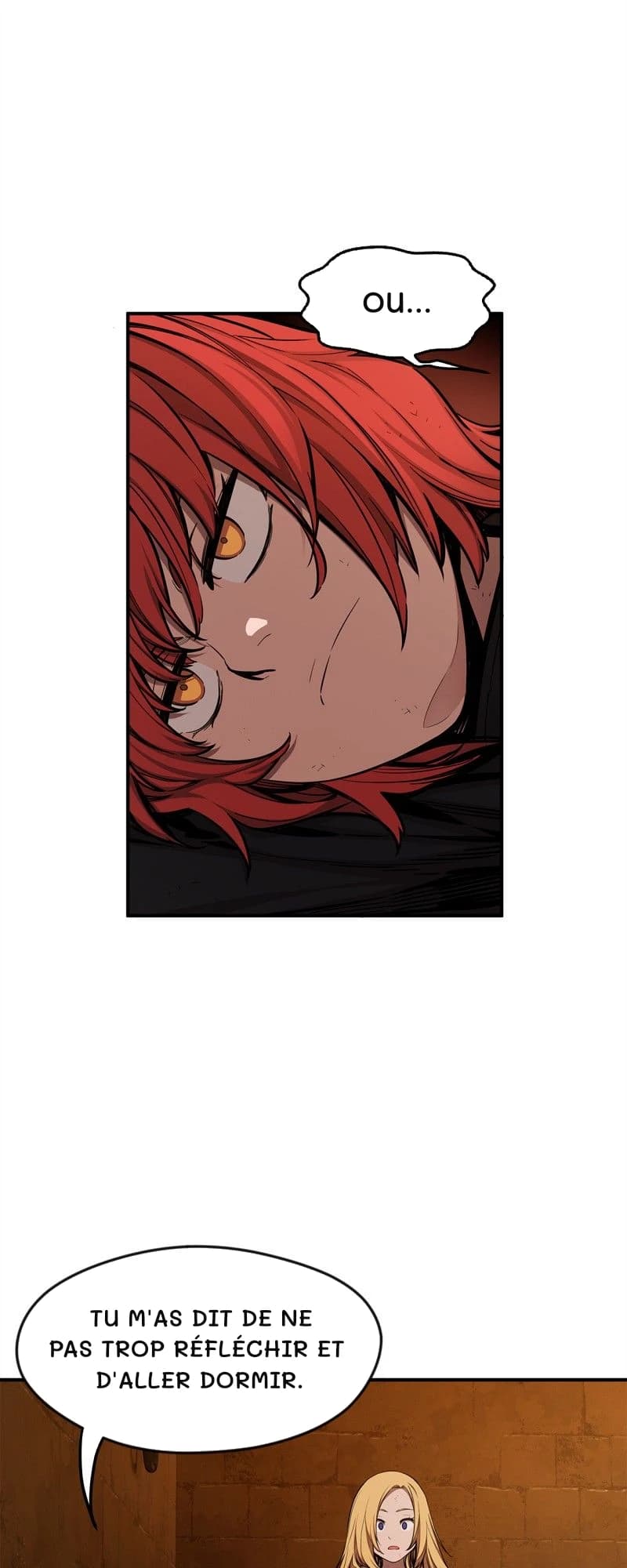 Ou…
Tu m'as dit de ne pas trop réfléchir et d'aller dormir.