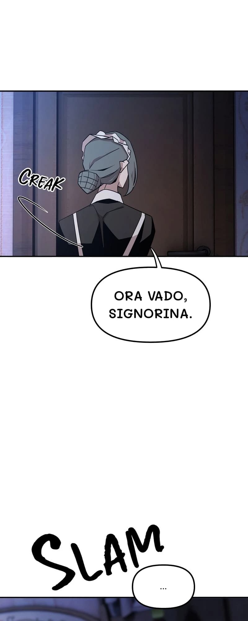 Ora vado, signorina.
...